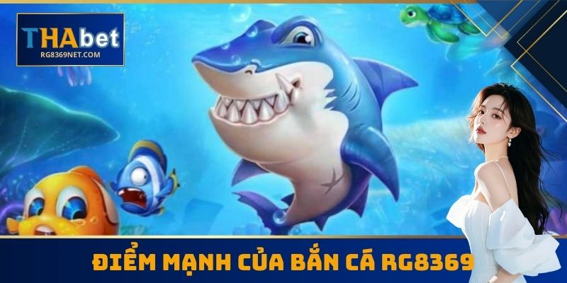 Điểm mạnh của Bắn cá RG8369